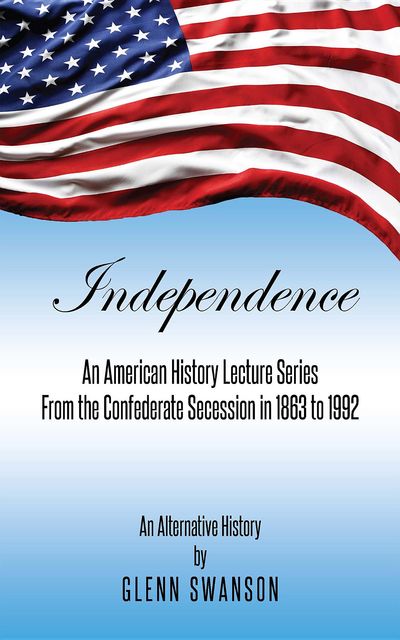 Independence: An Alternative History, Glenn Swanson