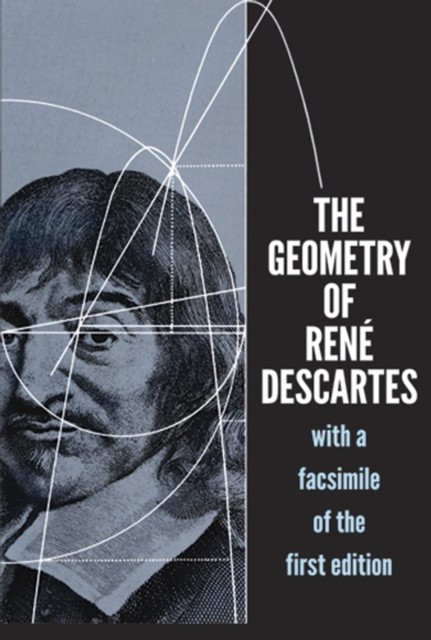 The Geometry of René Descartes, Rene Descartes