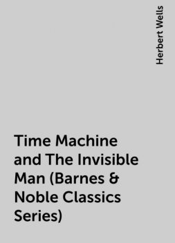 Time Machine and The Invisible Man (Barnes & Noble Classics Series), Herbert Wells