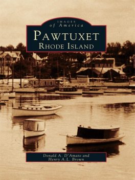 Pawtuxet, Rhode Island, Donald A. D'Amato, Henry A.L. Brown