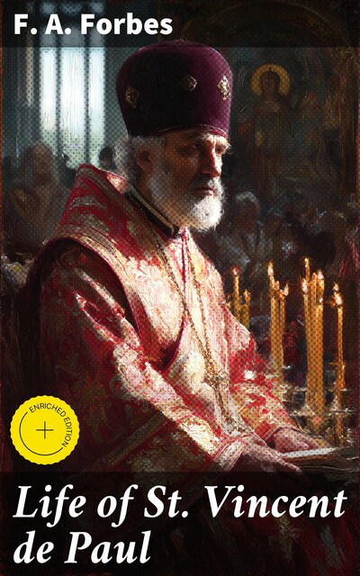 Life of St. Vincent de Paul, F.A.Forbes