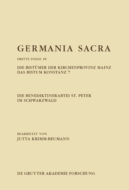 Die Benediktinerabtei St. Peter im Schwarzwald. Die Bistümer der Kirchenprovinz Mainz. Das Bistum Konstanz 7, Jutta Krimm-Beumann