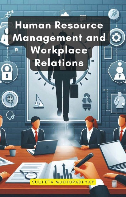 Human Resource Management and Workplace Relations, Sucheta Mukhopadhyay