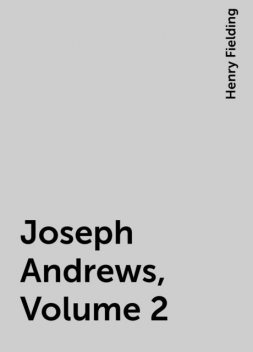 Joseph Andrews, Volume 2, Henry Fielding