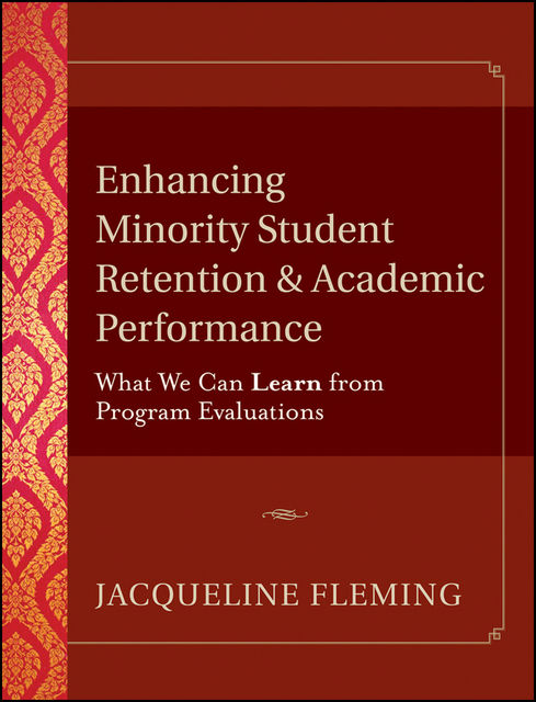 Enhancing Minority Student Retention and Academic Performance, Jacqueline Fleming