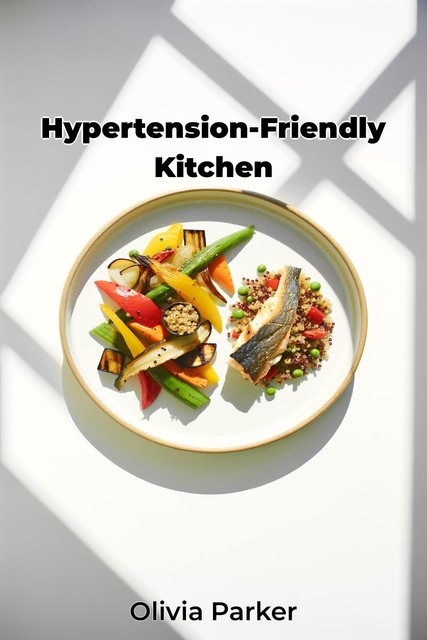 Hypertension-Friendly Kitchen, Olivia Parker