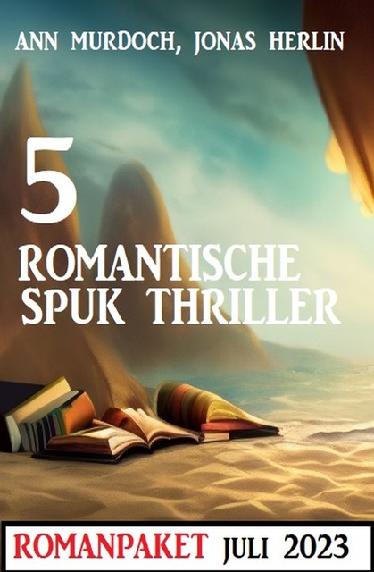 5 Romantische Spuk Thriller Juli 2023, Ann Murdoch, Jonas Herlin