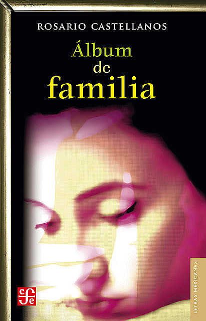 Álbum de familia, Rosario Castellanos