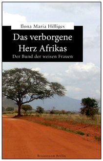 Das verborgene Herz Afrikas, Ilona Maria Hilliges
