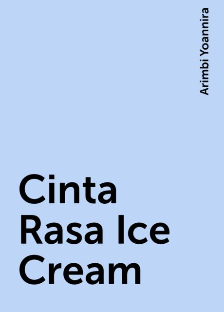 Cinta Rasa Ice Cream, Arimbi Yoannira