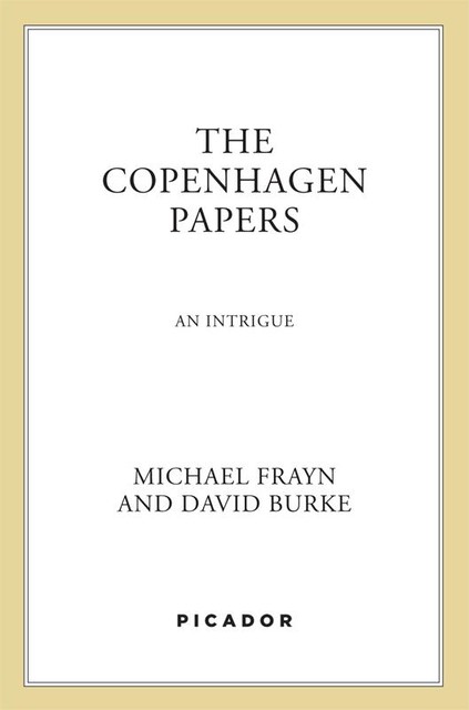 The Copenhagen Papers, David Burke, Michael Frayn