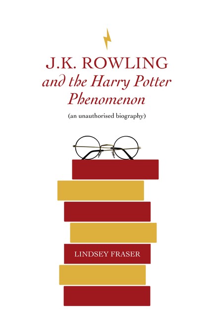 J K Rowling and the Harry Potter Phenomenon, Lindsey Fraser