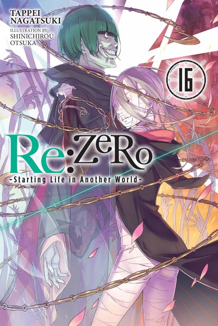 Re:ZERO: -Starting Life in Another World-, Vol. 16, Tappei Nagatsuki, Shinichirou Otsuka
