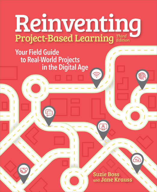 Reinventing Project Based Learning, Suzie Boss, Jane Krauss