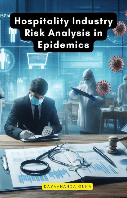 Hospitality Industry Risk Analysis in Epidemics, Dayaananda Guha