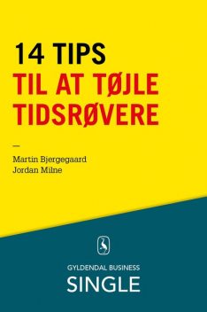 14 tips til at tøjle tidsrøvere, Jordan Milne, Martin Bjergegaard