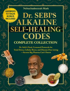 Dr. SEBI’S Alkaline SELF-HEALING Codes, Nebuchadnezzar Mark