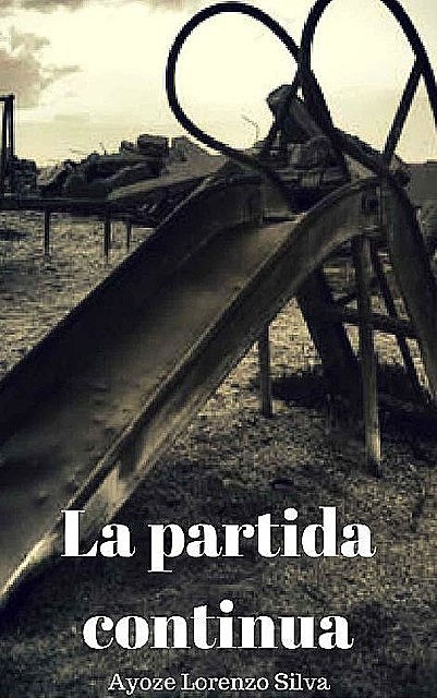 La partida continua (no podras encontrarme nº 2) (Spanish Edition), Ayoze silva lorenzo