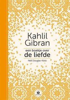 Een boekje over de liefde, Kahlil Gibran, Neil Douglas-Klotz