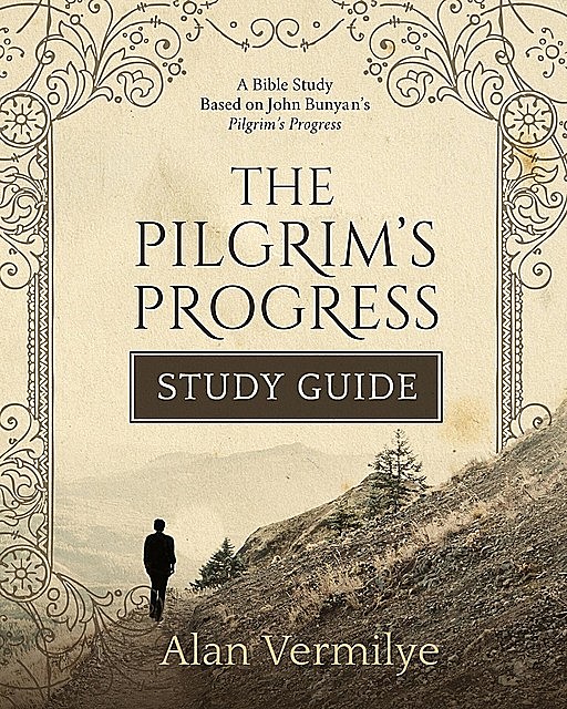 The Pilgrim's Progress Study Guide, Alan Vermilye
