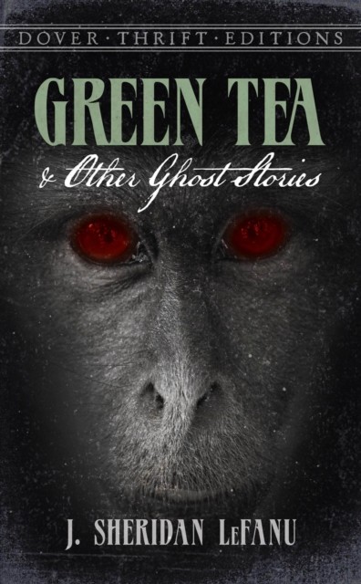 Green Tea and Other Ghost Stories, J.Sheridan LeFanu