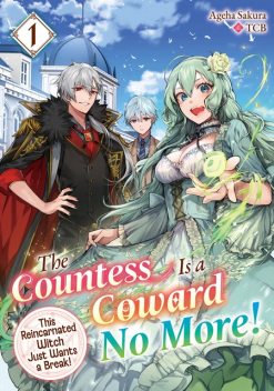 The Countess Is a Coward No More! This Reincarnated Witch Just Wants a Break Volume 1, Ageha Sakura