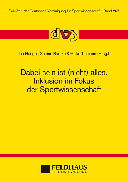 Dabei sein ist (nicht) alles. Inklusion im Fokus der Sportwissenschaft, Manfred Wegner, Gudrun Doll-Tepper, Heiko Meier, Johannes Verch, Matthias Schierz, Olaf Hoos