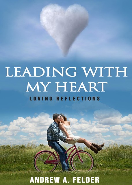Leading With My Heart, Andrew Felder