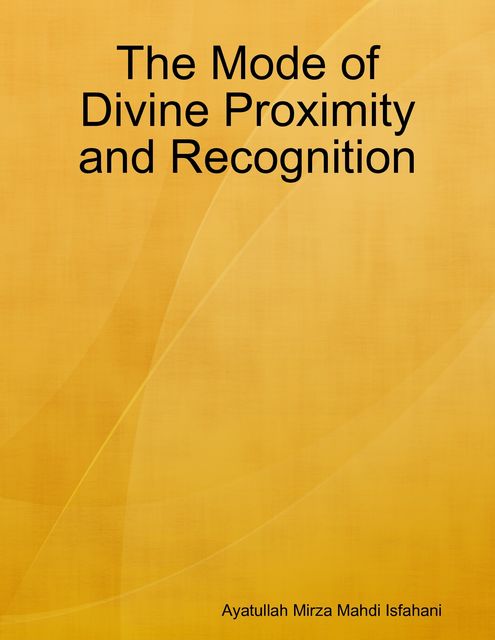 The Mode of Divine Proximity and Recognition, Ayatullah Mirza Mahdi Isfahani