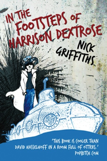 In The Footsteps Of Harrison Dextrose, Nick Griffiths