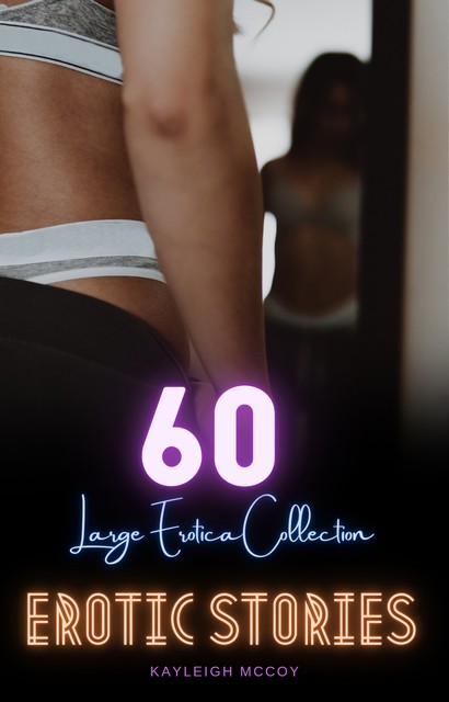 60 Erotic Stories, Kayleigh McCoy