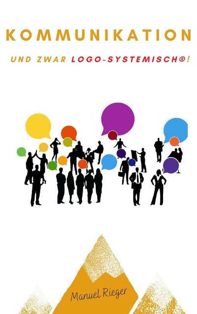 Kommunizieren – und zwar logo-systemisch, Manuel Rieger