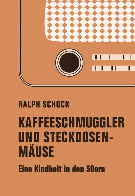 Kaffeeschmuggler und Steckdosenmäuse, Ralph Schock