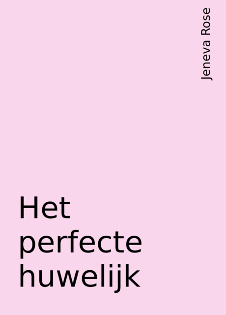 Het perfecte huwelijk, Jeneva Rose
