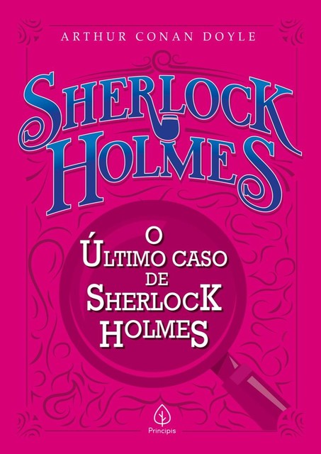 O último caso de Sherlock Holmes, Arthur Conan Doyle
