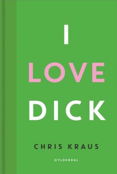 I love Dick, Chris Kraus
