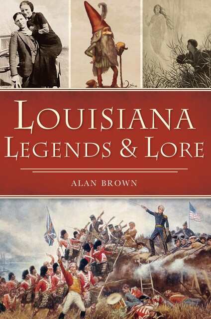 Louisiana Legends & Lore, Alan Brown