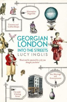 Georgian London: Into the Streets, Lucy Inglis