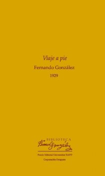 Viaje a pie 1929, Fernando González