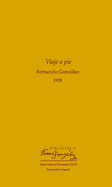 Viaje a pie 1929, Fernando González