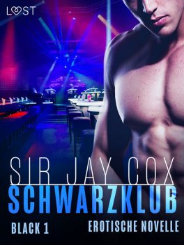 Schwarzklub – Black 1 – Erotische novelle, Sir Jay Cox