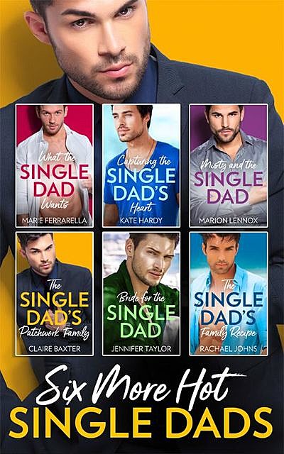 Six More Hot Single Dads, Marion Lennox, Marie Ferrarella, Kate Hardy, Jennifer Taylor, Rachael Johns, Claire Baxter
