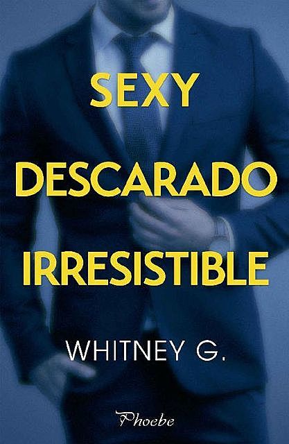 Sexy, descarado, irresistible, Whitney G.