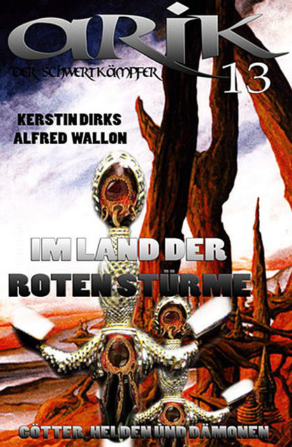 Arik der Schwertkämpfer 13: Im Land der Roten Stürme, Kerstin Dirks, Alfred Wallon
