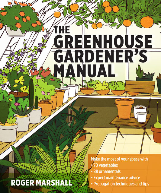 The Greenhouse Gardener's Manual, Roger Marshall