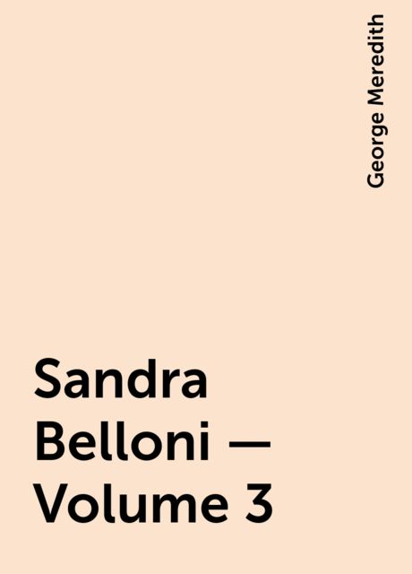 Sandra Belloni — Volume 3, George Meredith