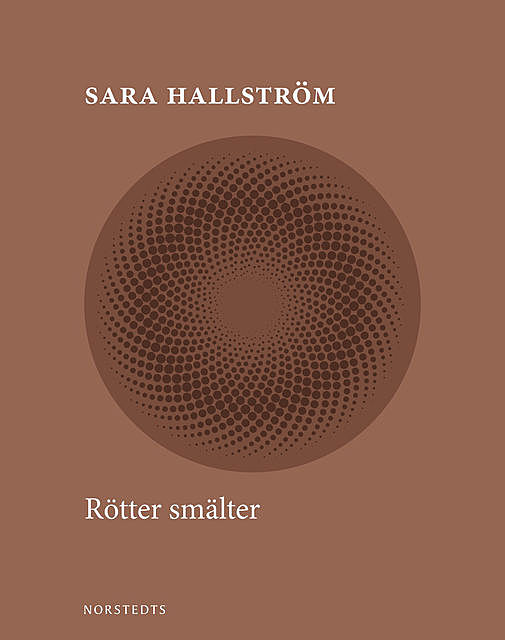 Rötter smälter, Sara Hallström