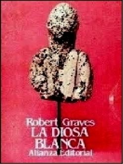 La Diosa Blanca (Vol.1), Robert Graves