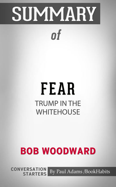 Summary of Fear: Trump in the White House, Paul Adams