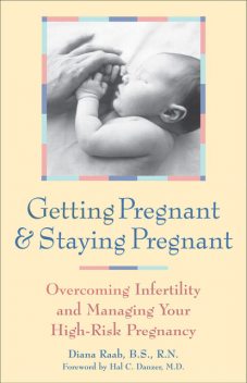 Getting Pregnant and Staying Pregnant, Diana Raab
